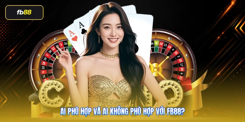 Giới Thiệu FB88: Tổng Quan Nhà Cái FB88 Cho Người Mới 5 Ai phù hợp và ai không phù hợp với FB88?