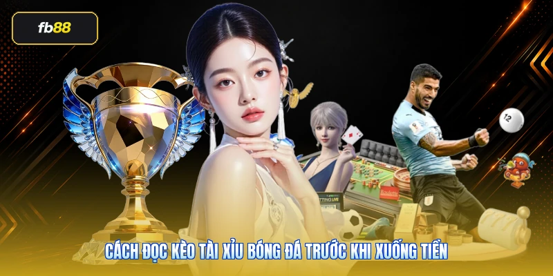 Cách Chơi Kèo Tài Xỉu Hiệu Quả Cho Người Mới Tham Khảo 3 Cách đọc kèo tài xỉu bóng đá trước khi xuống tiền