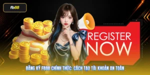 Đăng Ký FB88 Chính Thức: Cách Tạo Tài Khoản An Toàn