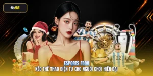 Esports FB88 – Kèo Thể Thao Điện Tử Cho Người Chơi Hiện Đại