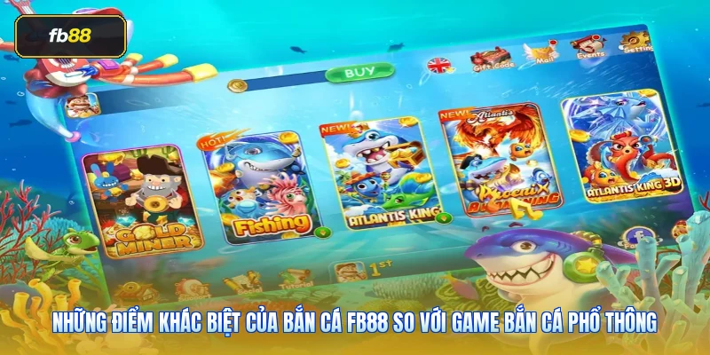 Những điểm khác biệt của bắn cá FB88 so với game bắn cá phổ thông