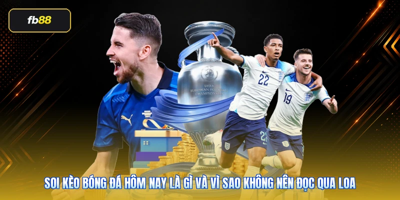 Soi Kèo Bóng Đá Hôm Nay FB88: Cách Đọc Kèo Thực Tế Trước Trận 2 Soi kèo bóng đá hôm nay là gì và vì sao không nên đọc qua loa