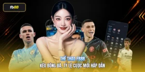 Thể Thao FB88 – Kèo Bóng Đá, Tỷ Lệ Cược Mới Hấp Dẫn