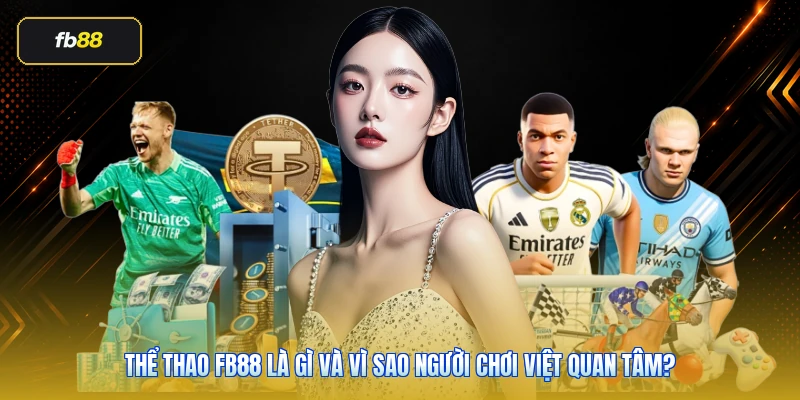 Thể thao FB88 là gì và vì sao người chơi Việt quan tâm?