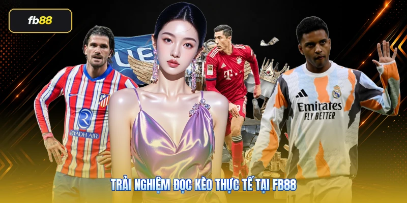 Trải nghiệm đọc kèo thực tế tại FB88