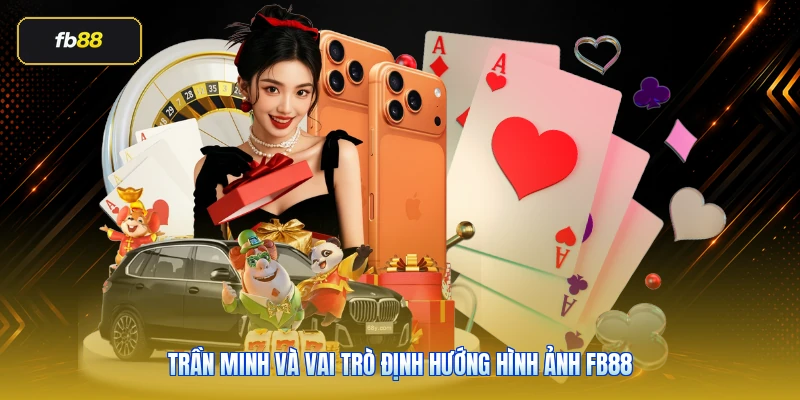 CEO FB88 Là Ai? Góc Nhìn Thực Tế Về Vai Trò Trần Minh Tại FB88 2 Trần Minh và vai trò định hướng hình ảnh FB88